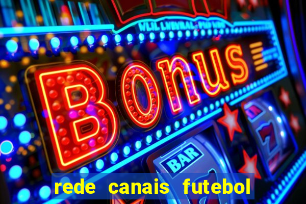 rede canais futebol ao vivo